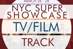 NYC SUPER SHOWCASE (TV/Film Track): Break into the New York TV/Film Market - REGISTRATION PAGE