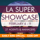 EARLY BIRD SPECIAL $200 OFF! LA SUPER SHOWCASE (27 Agents & Managers) Registration Page: February 6th - 9th